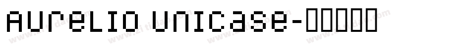Aurelio Unicase字体转换